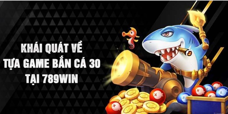 Giới thiệu sơ lược về tựa game bắn cá hấp dẫn