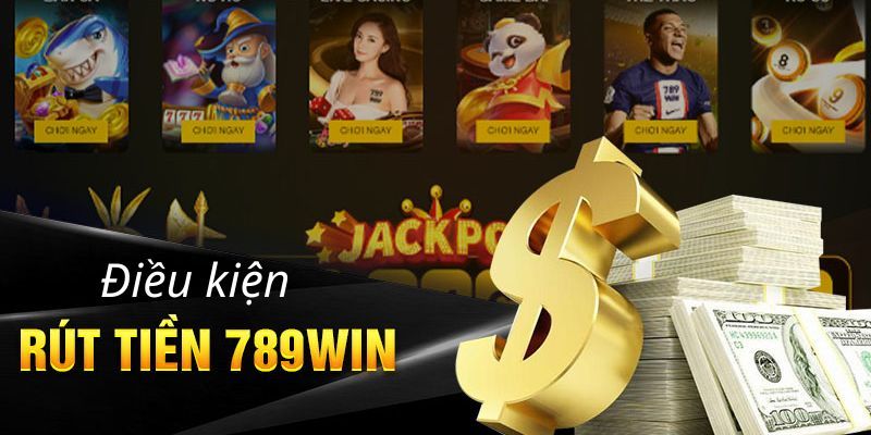 Một số điều kiện cần nhớ khi rút tiền tại nhà cái 789win