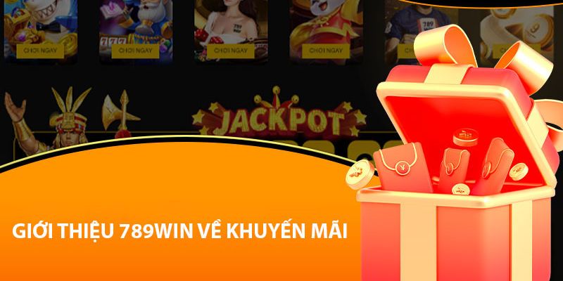 Nắm bắt chung về khuyến mãi 789win