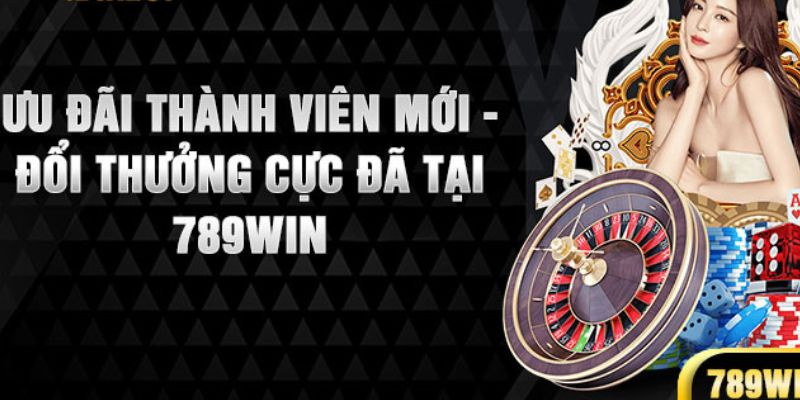 Khuyến mãi 789win chào mừng newbie