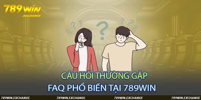 FAQ - Câu hỏi thường gặp